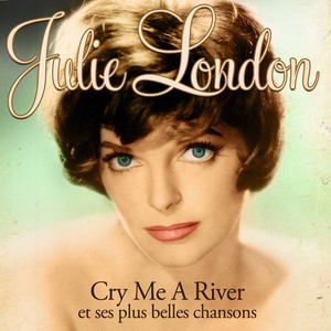 Julie London - Cry Me A River Et 