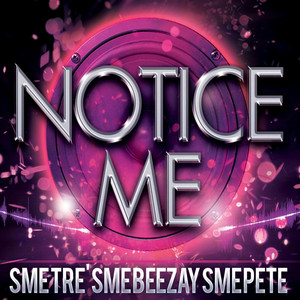 Notice Me (feat. Sme Beezay, Sme 