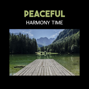 Peaceful Harmony Time  Deep Rela
