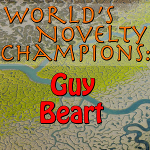 World's Novelty Champions: Guy Be