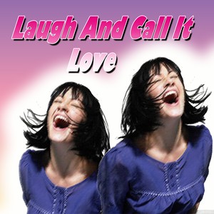 Laugh And Call It Love (feat. Bea