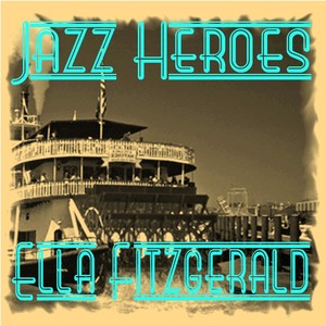 Jazz Heroes - Ella Fitzgerald