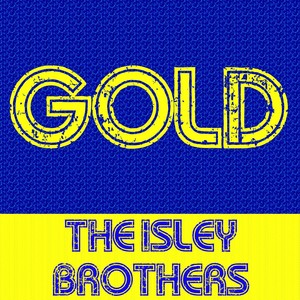 Gold: The Isley Brothers
