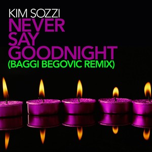 Never Say Goodnight - Baggi Begov