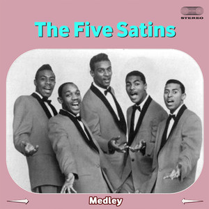 The Five Satins Medley: In the St