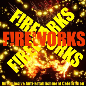 Fireworks! An Anti Establishment 