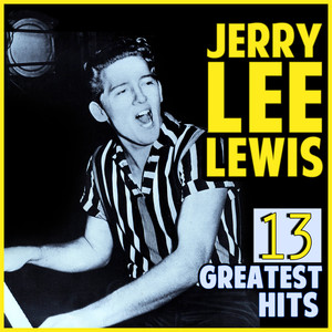 Jerry Lee Lewis 13 Greatest Hits