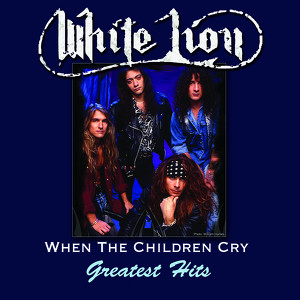 When The Children Cry - Greatest 