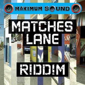 Matches Lane Riddim