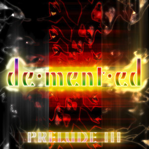 Demented - Prelude III