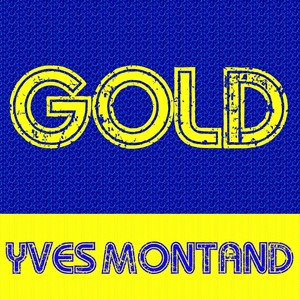 Gold: Yves Montand