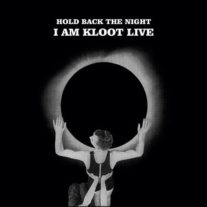 Hold Back The Night I Am Kloot Li