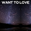 Want to Love