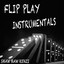 Flip Play Instrumentals