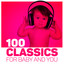 100 Classics for Baby and You
