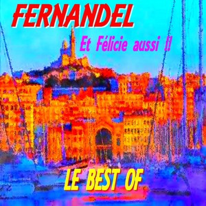 Fernandel Et Félicie Aussi !!