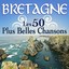 Bretagne : Les 50 Plus Belles Cha