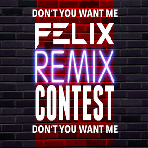 Don't You Want Me (Remix Contest 