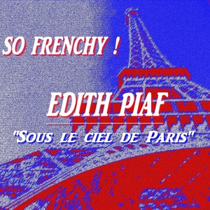 So Frenchy : Edith Piaf