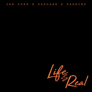 Life Is Real (feat. Popcaan & Pad