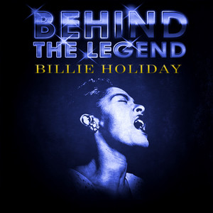 Behind The Legend - Billie Holida