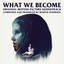 What We Become - Original Motion 