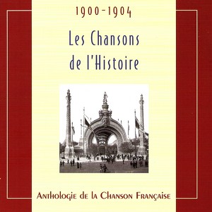Les Chansons De L'histoire 1900-1