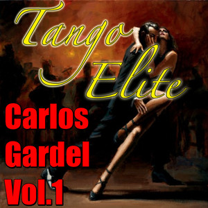 Tango Elite: Carlos Gardel, Vol.1