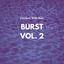 Burst, Vol. 2