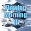 Flowing Morning, Vol. 2