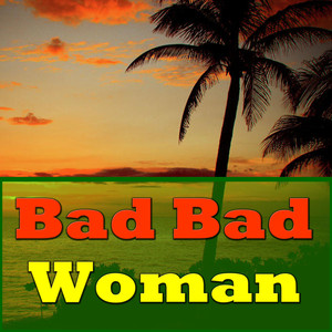 Bad Bad Woman