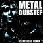 Metal Dubstep (Classical Remix 2)