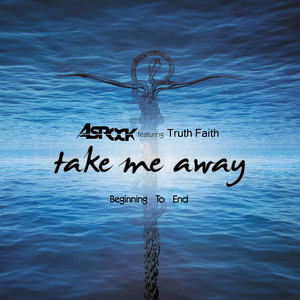 Take Me Away / Beginning To End