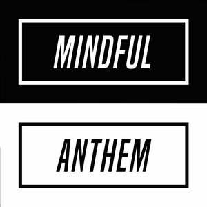 Mindful Anthem