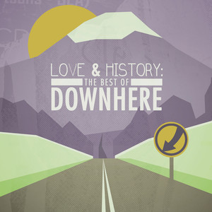 Love & History: The Best Of Downh