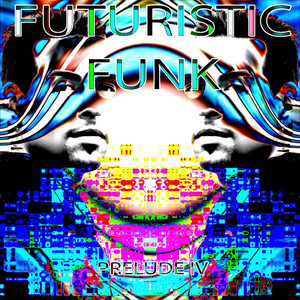 Futuristic Funk - Prelude IV