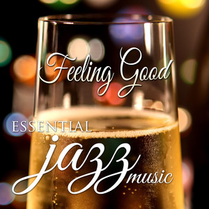 Feeling Good: Essential Jazz Musi