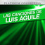 Las Canciones De Luis Aguile