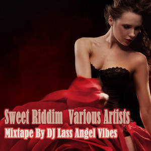 Sweet Riddim Mixtape by DJ Lass A