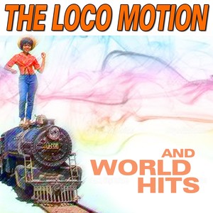 The Loco Motion And World Hits