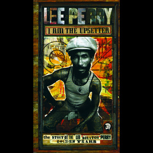 I Am The Upsetter - The Story Of 
