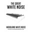 Woodland White Noise: A Collectio