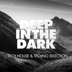 Deep in the Dark - Tech House & T