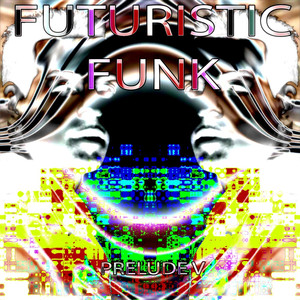 Futuristic Funk - Prelude V