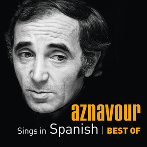 Aznavour Sings In Spanish - Best 
