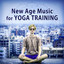 New Age Music for Yoga Training 