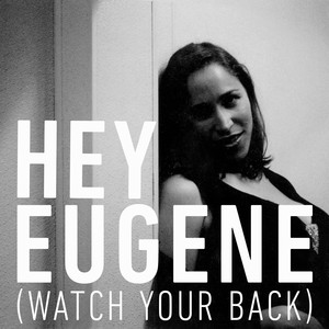 Hey Eugene (Watch Your Back) - Si