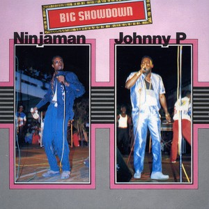 Big Showdown: Ninjaman & Johnny P