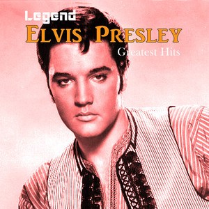 Legend: Elvis Presley - Greatest 