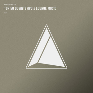 Top 50 Downtempo & Lounge Music